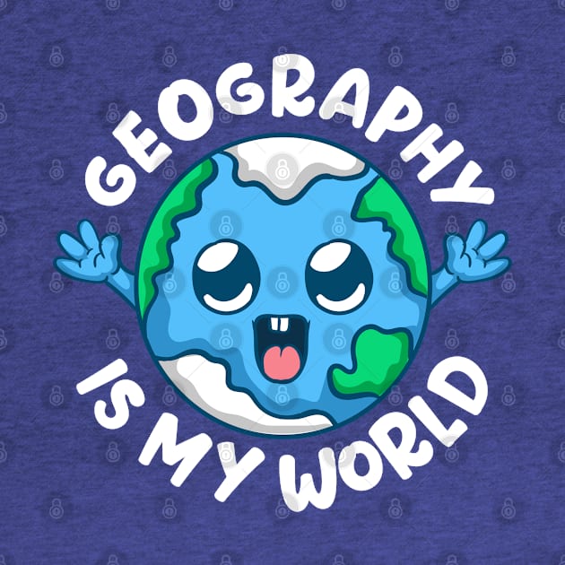 Geography Is My World Geographer by E